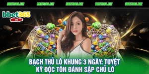 Bạch thủ lô khung 3 ngày Tuyệt kỹ độc tôn đánh sập chủ lô