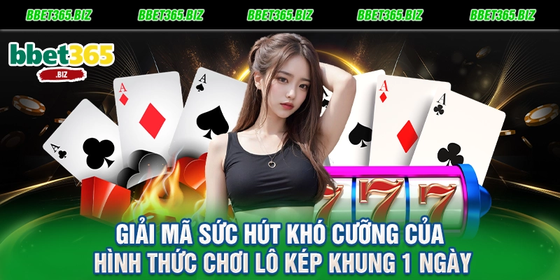 Giải mã sức hút khó cưỡng của hình thức chơi lô kép khung 1 ngày