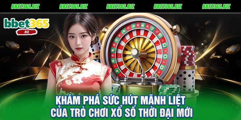 Khám phá sức hút mãnh liệt của trò chơi xổ số thời đại mới