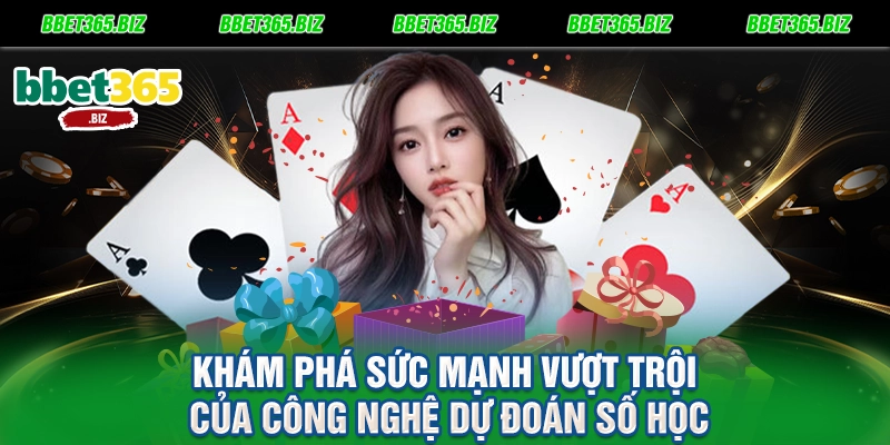 Khám phá sức mạnh vượt trội của công nghệ dự đoán số học