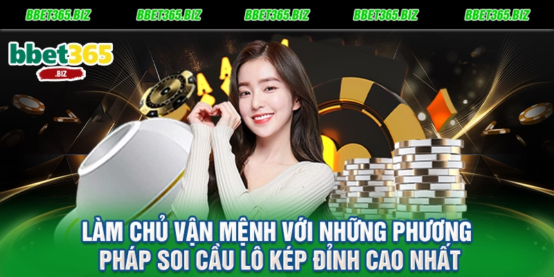 Làm chủ vận mệnh với những phương pháp soi cầu lô kép đỉnh cao nhất