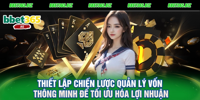 Thiết lập chiến lược quản lý vốn thông minh để tối ưu hóa lợi nhuận