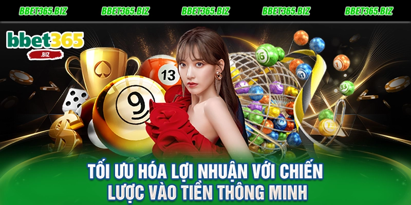 Tối ưu hóa lợi nhuận với chiến lược vào tiền thông minh