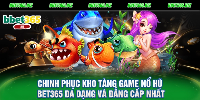 Nổ hũ BET365: Vòng quay may mắn, rinh thưởng Jackpot tiền tỷ 1 Chinh phục kho tàng game nổ hũ BET365 đa dạng và đẳng cấp nhất