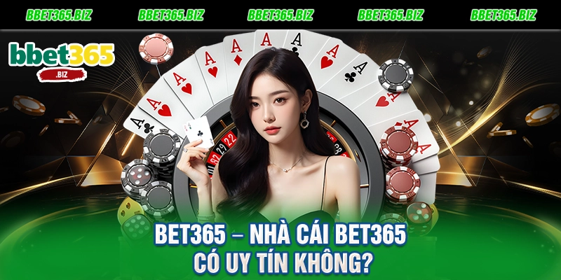 BET365 – Nhà Cái BET365 Có Uy Tín Không