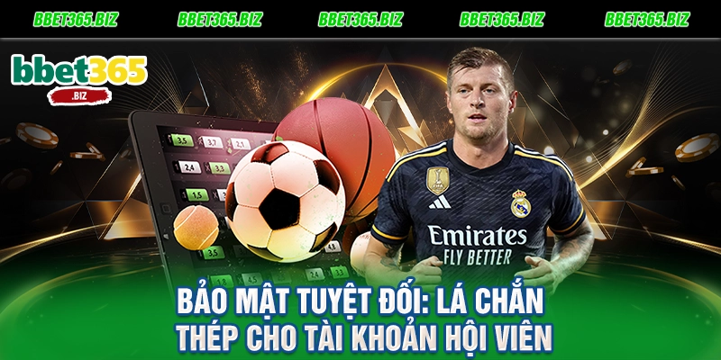 Bảo mật tuyệt đối Lá chắn thép cho tài khoản hội viên