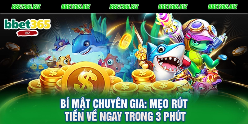 Bí mật chuyên gia Mẹo rút tiền về ngay trong 3 phút