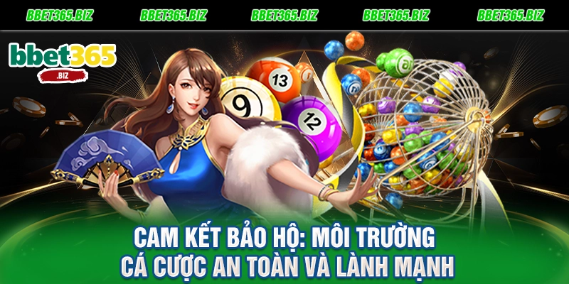 Cam kết bảo hộ Môi trường cá cược an toàn và lành mạnh