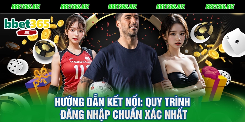 Hướng dẫn kết nối Quy trình đăng nhập chuẩn xác nhất