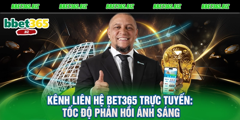 Kênh liên hệ BET365 trực tuyến Tốc độ phản hồi ánh sáng