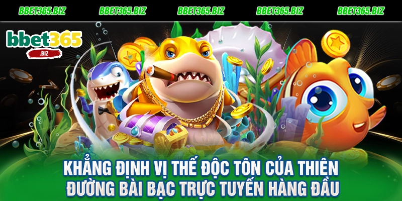 Khẳng định vị thế độc tôn của thiên đường bài bạc trực tuyến hàng đầu