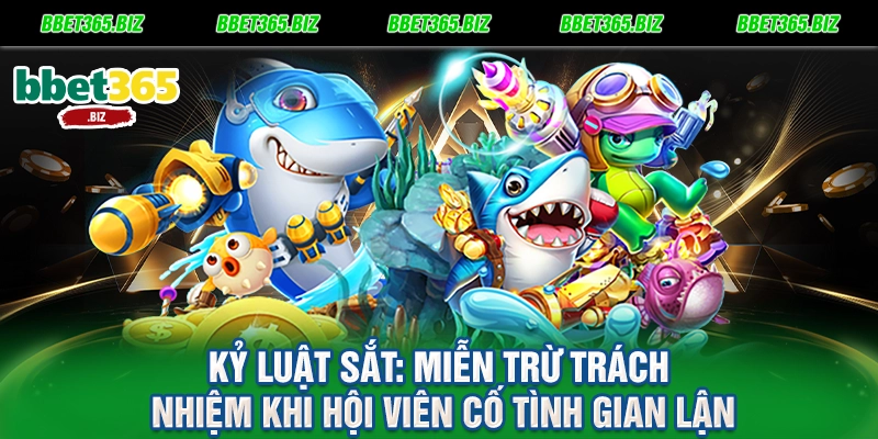 Kỷ luật sắt Miễn trừ trách nhiệm khi hội viên cố tình gian lận