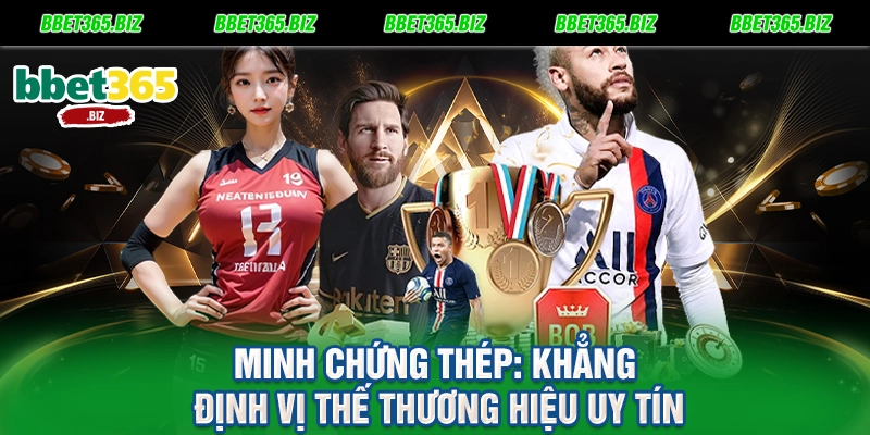 Minh chứng thép Khẳng định vị thế thương hiệu uy tín