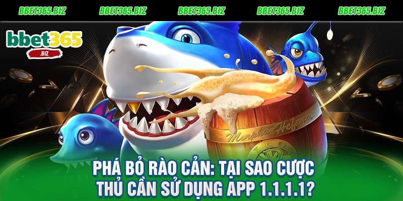 Phá bỏ rào cản Tại sao cược thủ cần sử dụng app 1.1.1.1