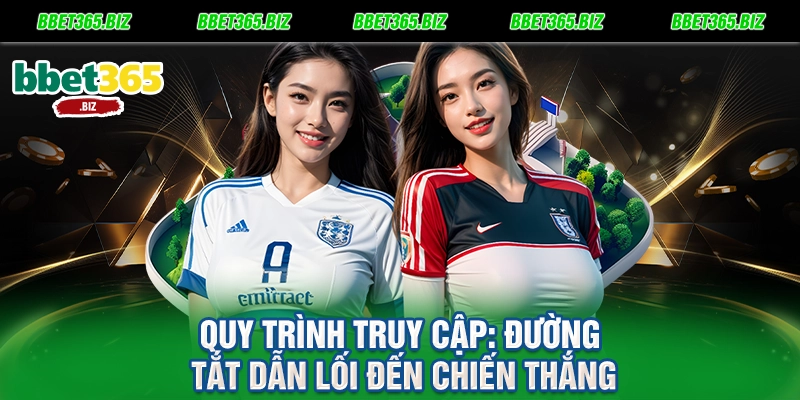 Quy trình truy cập Đường tắt dẫn lối đến chiến thắng