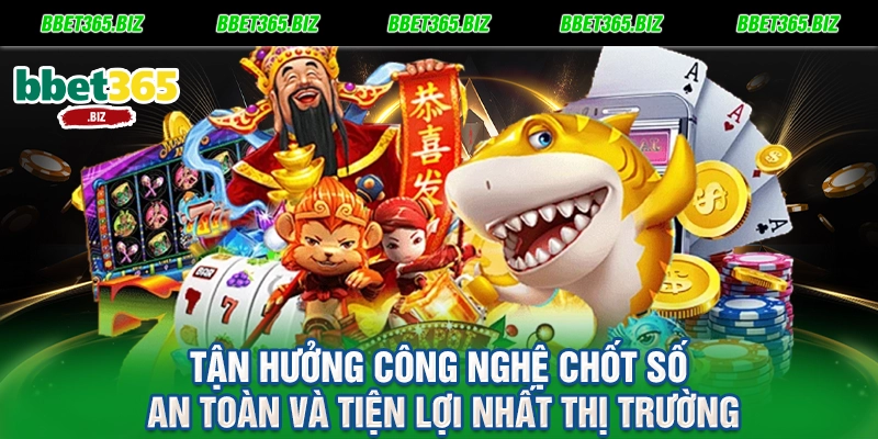 Tận hưởng công nghệ chốt số an toàn và tiện lợi nhất thị trường