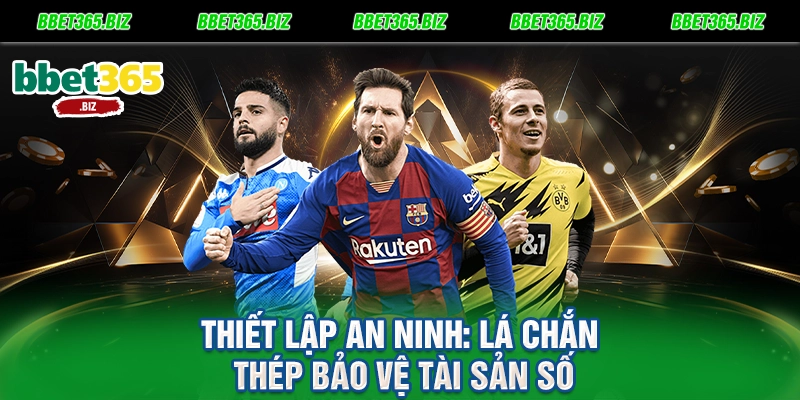 Thiết lập an ninh Lá chắn thép bảo vệ tài sản số