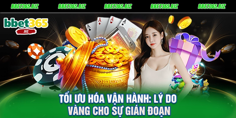 Tối ưu hóa vận hành Lý do vàng cho sự gián đoạn