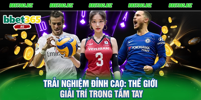 Trải nghiệm đỉnh cao Thế giới giải trí trong tầm tay